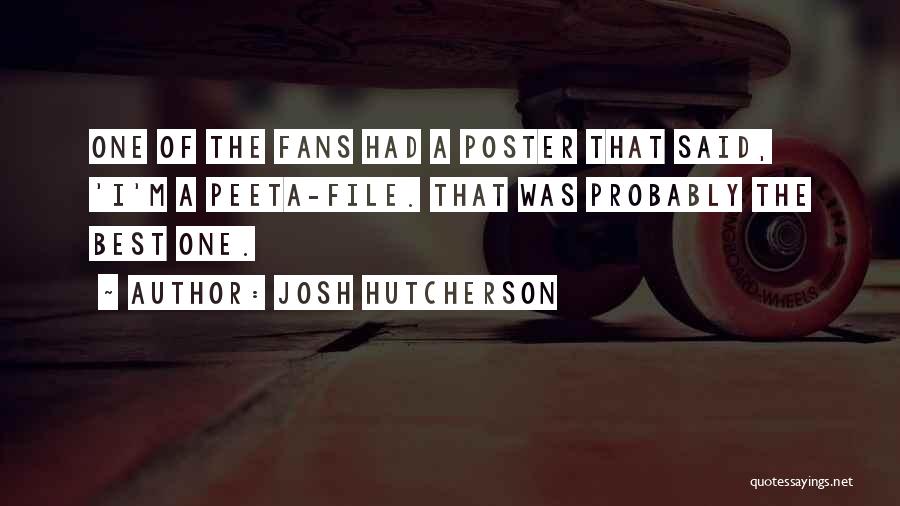 Josh Hutcherson Quotes: One Of The Fans Had A Poster That Said, 'i'm A Peeta-file. That Was Probably The Best One.