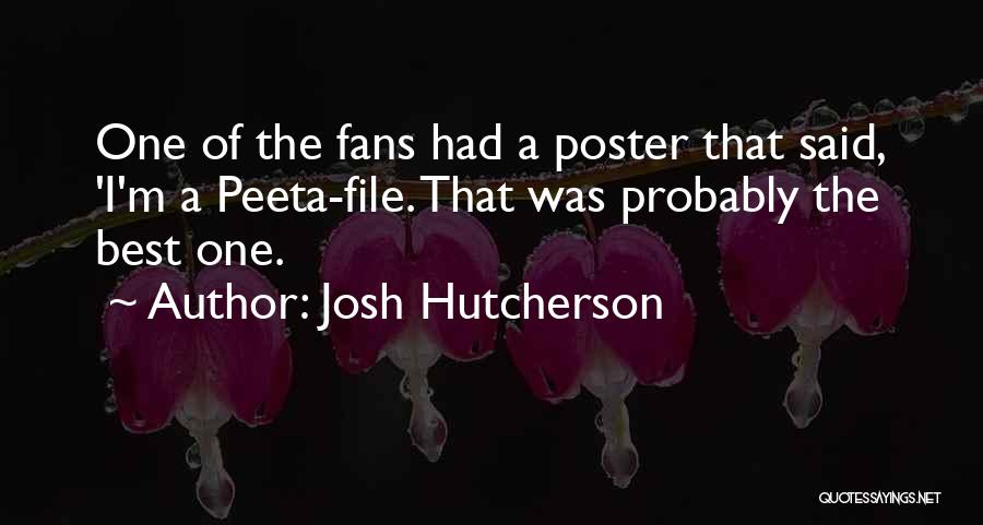 Josh Hutcherson Quotes: One Of The Fans Had A Poster That Said, 'i'm A Peeta-file. That Was Probably The Best One.