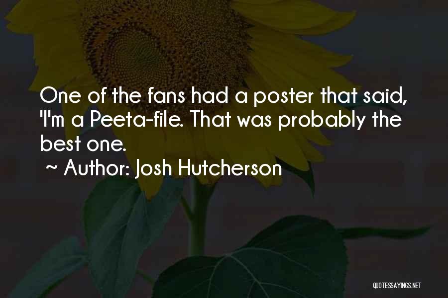 Josh Hutcherson Quotes: One Of The Fans Had A Poster That Said, 'i'm A Peeta-file. That Was Probably The Best One.