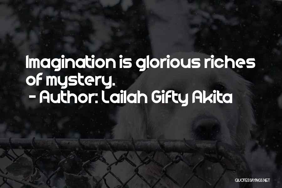 Lailah Gifty Akita Quotes: Imagination Is Glorious Riches Of Mystery.