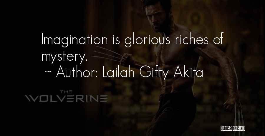 Lailah Gifty Akita Quotes: Imagination Is Glorious Riches Of Mystery.