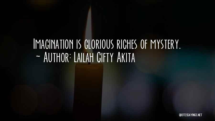 Lailah Gifty Akita Quotes: Imagination Is Glorious Riches Of Mystery.