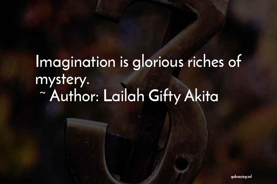 Lailah Gifty Akita Quotes: Imagination Is Glorious Riches Of Mystery.