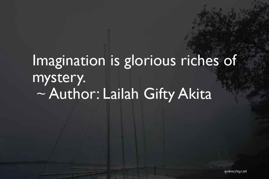 Lailah Gifty Akita Quotes: Imagination Is Glorious Riches Of Mystery.