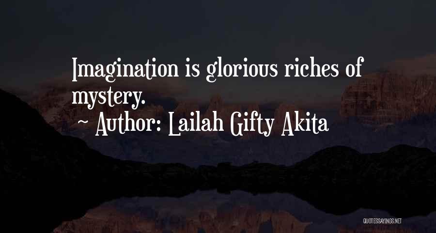 Lailah Gifty Akita Quotes: Imagination Is Glorious Riches Of Mystery.