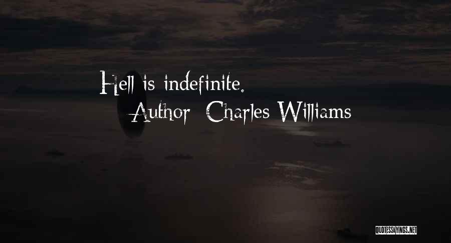 Charles Williams Quotes: Hell Is Indefinite.