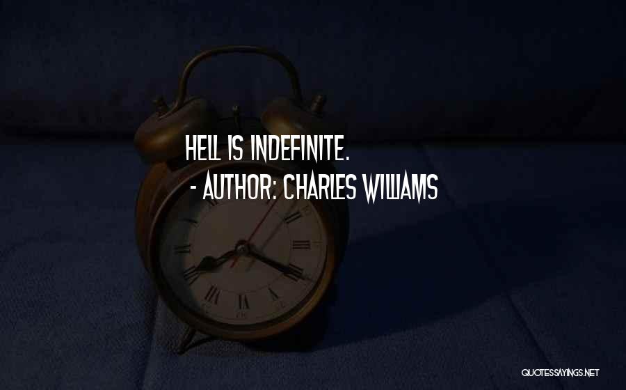 Charles Williams Quotes: Hell Is Indefinite.