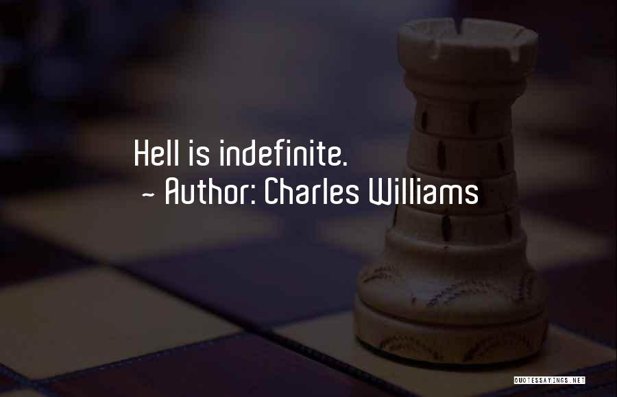 Charles Williams Quotes: Hell Is Indefinite.