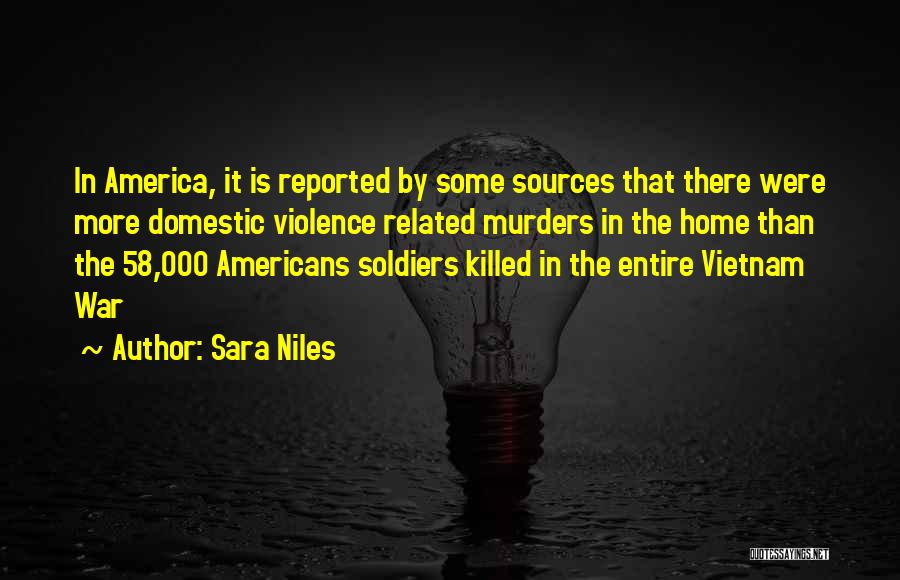 Sara Niles Quotes: In America, It Is Reported By Some Sources That There Were More Domestic Violence Related Murders In The Home Than