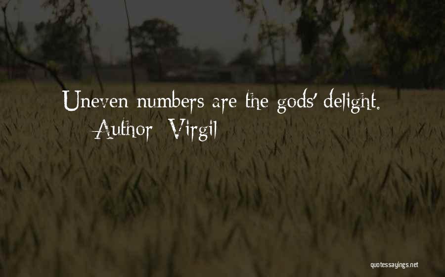 Virgil Quotes: Uneven Numbers Are The Gods' Delight.