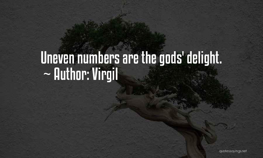 Virgil Quotes: Uneven Numbers Are The Gods' Delight.