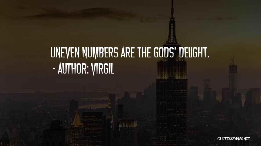 Virgil Quotes: Uneven Numbers Are The Gods' Delight.