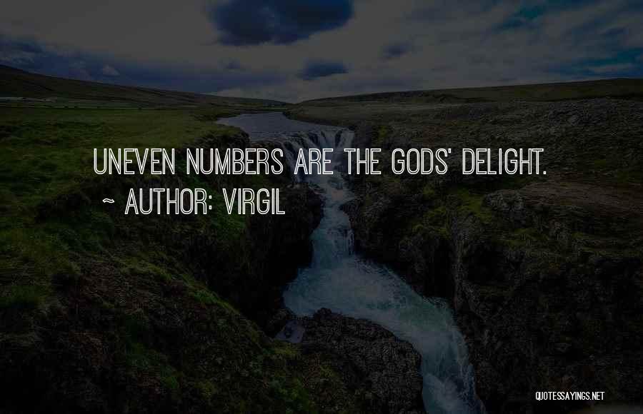 Virgil Quotes: Uneven Numbers Are The Gods' Delight.