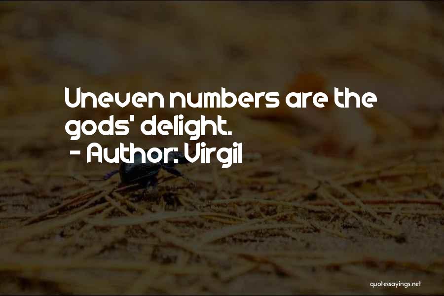 Virgil Quotes: Uneven Numbers Are The Gods' Delight.