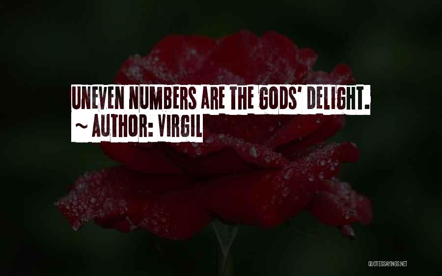 Virgil Quotes: Uneven Numbers Are The Gods' Delight.