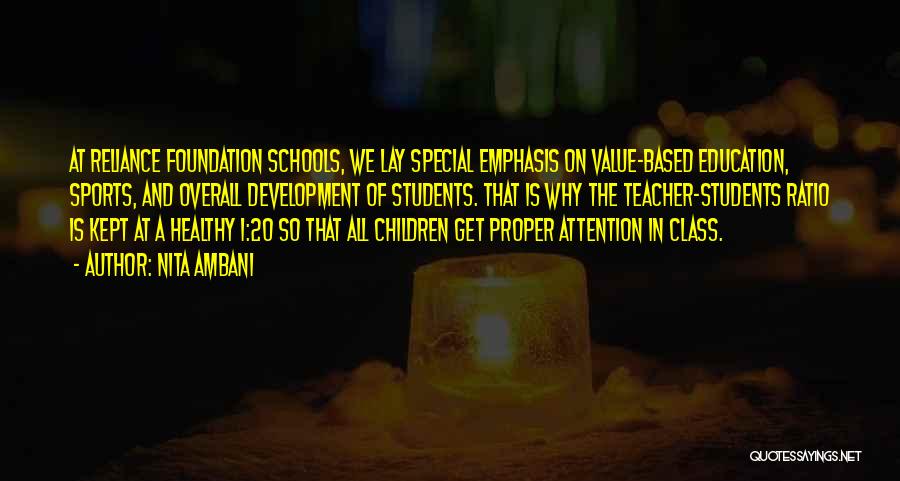 Nita Ambani Quotes: At Reliance Foundation Schools, We Lay Special Emphasis On Value-based Education, Sports, And Overall Development Of Students. That Is Why