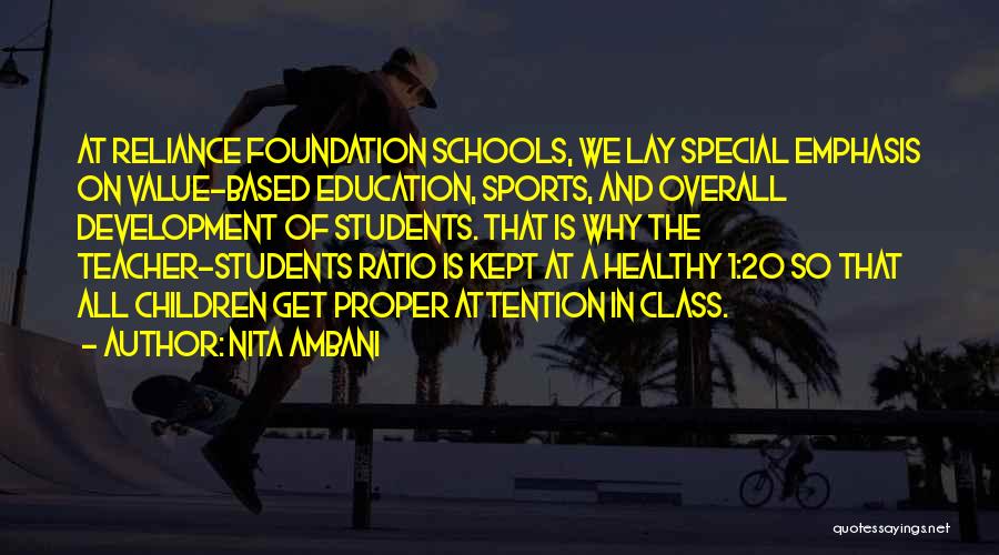Nita Ambani Quotes: At Reliance Foundation Schools, We Lay Special Emphasis On Value-based Education, Sports, And Overall Development Of Students. That Is Why