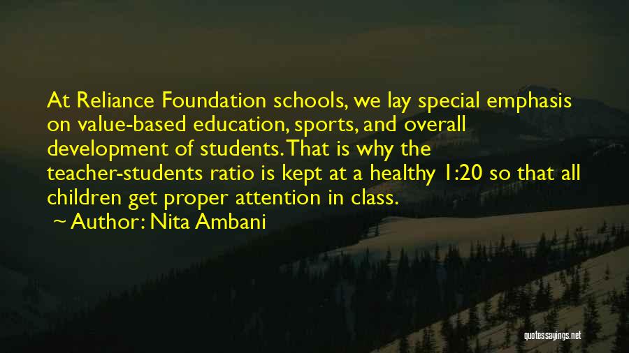 Nita Ambani Quotes: At Reliance Foundation Schools, We Lay Special Emphasis On Value-based Education, Sports, And Overall Development Of Students. That Is Why