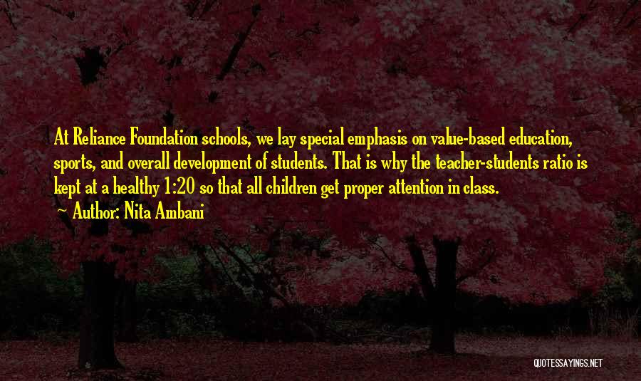 Nita Ambani Quotes: At Reliance Foundation Schools, We Lay Special Emphasis On Value-based Education, Sports, And Overall Development Of Students. That Is Why