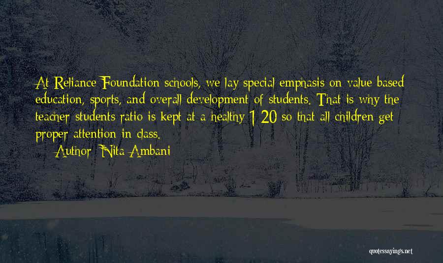 Nita Ambani Quotes: At Reliance Foundation Schools, We Lay Special Emphasis On Value-based Education, Sports, And Overall Development Of Students. That Is Why