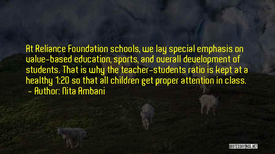 Nita Ambani Quotes: At Reliance Foundation Schools, We Lay Special Emphasis On Value-based Education, Sports, And Overall Development Of Students. That Is Why