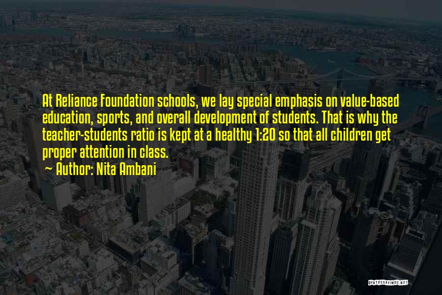 Nita Ambani Quotes: At Reliance Foundation Schools, We Lay Special Emphasis On Value-based Education, Sports, And Overall Development Of Students. That Is Why