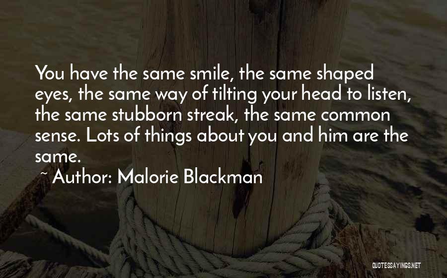 Malorie Blackman Quotes: You Have The Same Smile, The Same Shaped Eyes, The Same Way Of Tilting Your Head To Listen, The Same