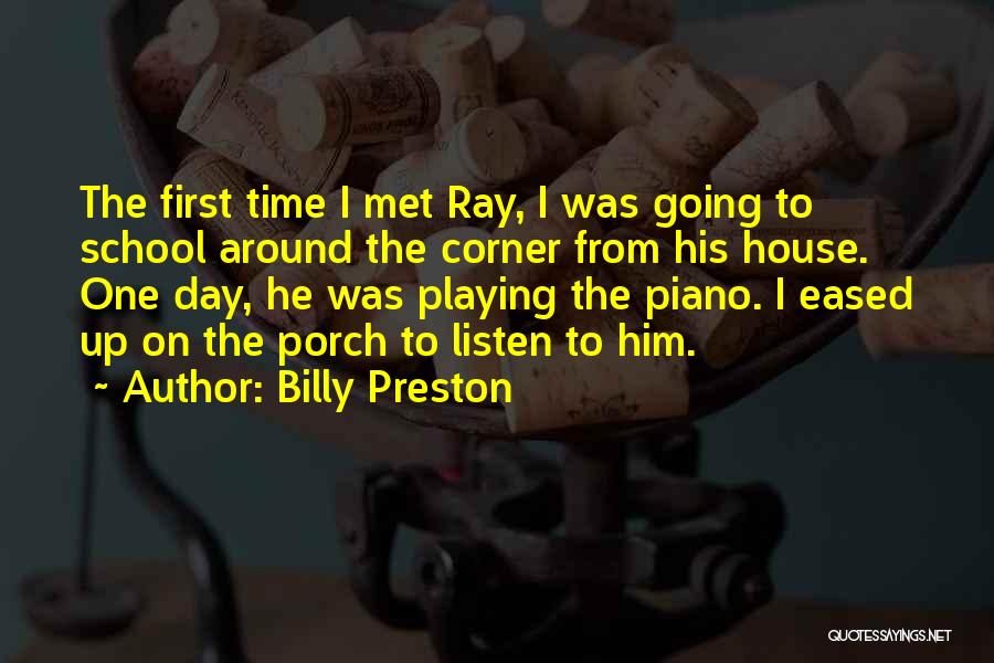 Billy Preston Quotes: The First Time I Met Ray, I Was Going To School Around The Corner From His House. One Day, He