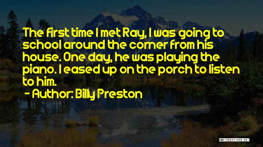 Billy Preston Quotes: The First Time I Met Ray, I Was Going To School Around The Corner From His House. One Day, He