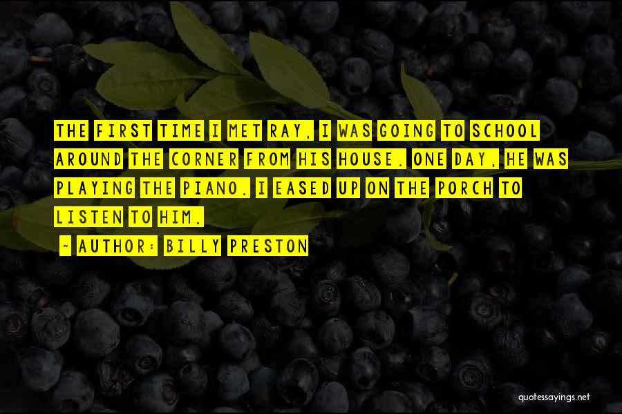 Billy Preston Quotes: The First Time I Met Ray, I Was Going To School Around The Corner From His House. One Day, He