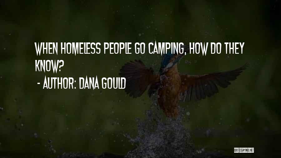 Dana Gould Quotes: When Homeless People Go Camping, How Do They Know?