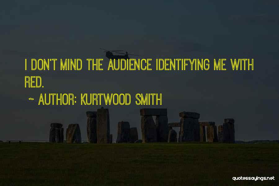 Kurtwood Smith Quotes: I Don't Mind The Audience Identifying Me With Red.