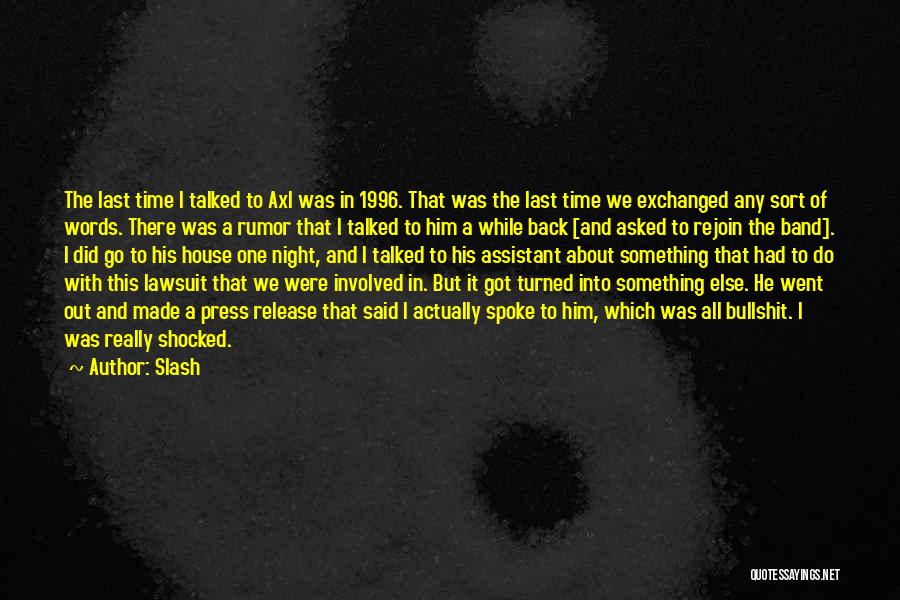 Slash Quotes: The Last Time I Talked To Axl Was In 1996. That Was The Last Time We Exchanged Any Sort Of