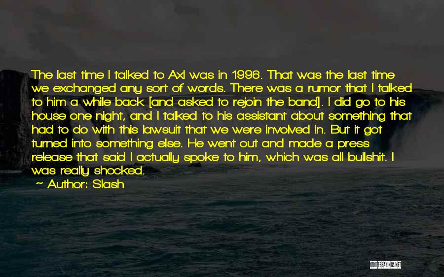 Slash Quotes: The Last Time I Talked To Axl Was In 1996. That Was The Last Time We Exchanged Any Sort Of