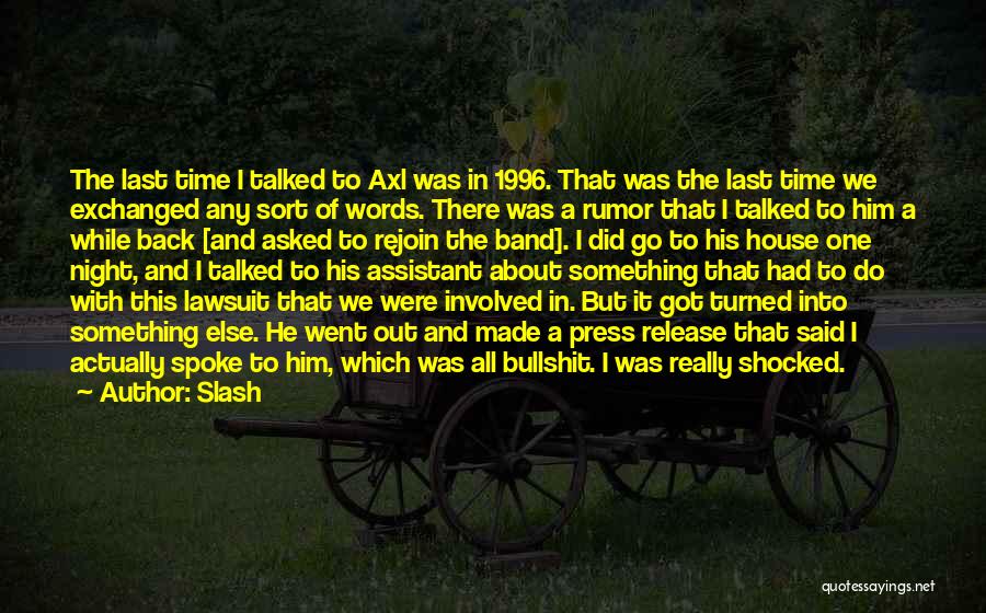 Slash Quotes: The Last Time I Talked To Axl Was In 1996. That Was The Last Time We Exchanged Any Sort Of