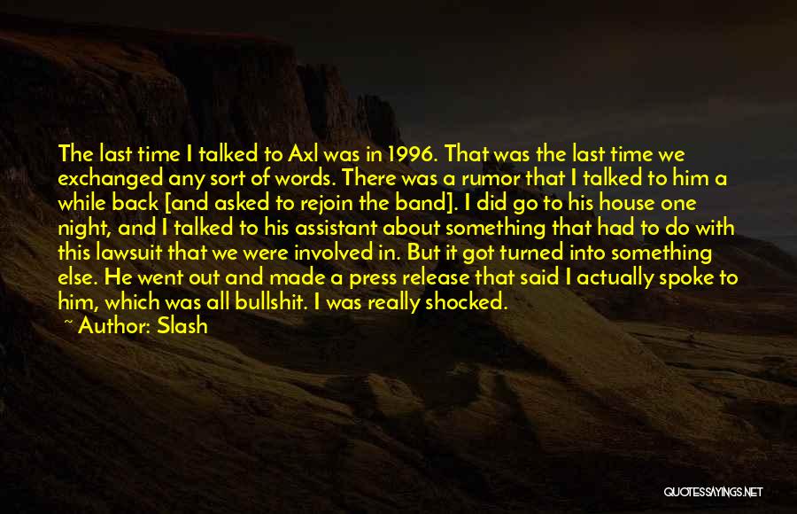 Slash Quotes: The Last Time I Talked To Axl Was In 1996. That Was The Last Time We Exchanged Any Sort Of