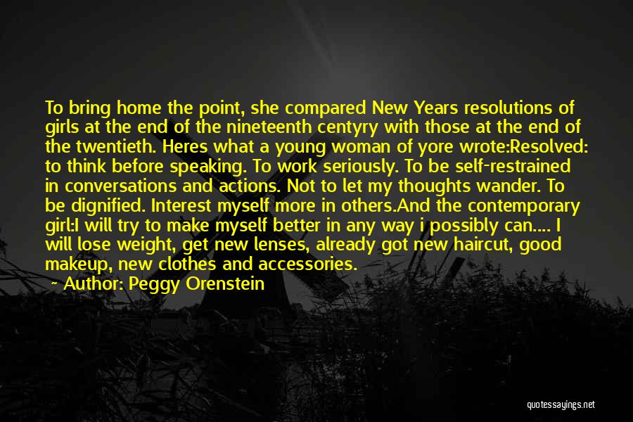 Peggy Orenstein Quotes: To Bring Home The Point, She Compared New Years Resolutions Of Girls At The End Of The Nineteenth Centyry With