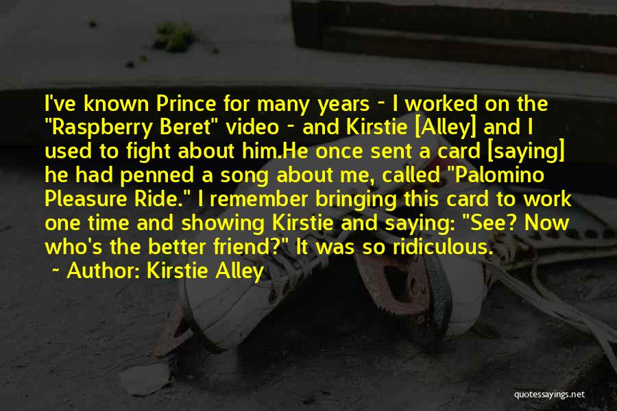 Kirstie Alley Quotes: I've Known Prince For Many Years - I Worked On The Raspberry Beret Video - And Kirstie [alley] And I