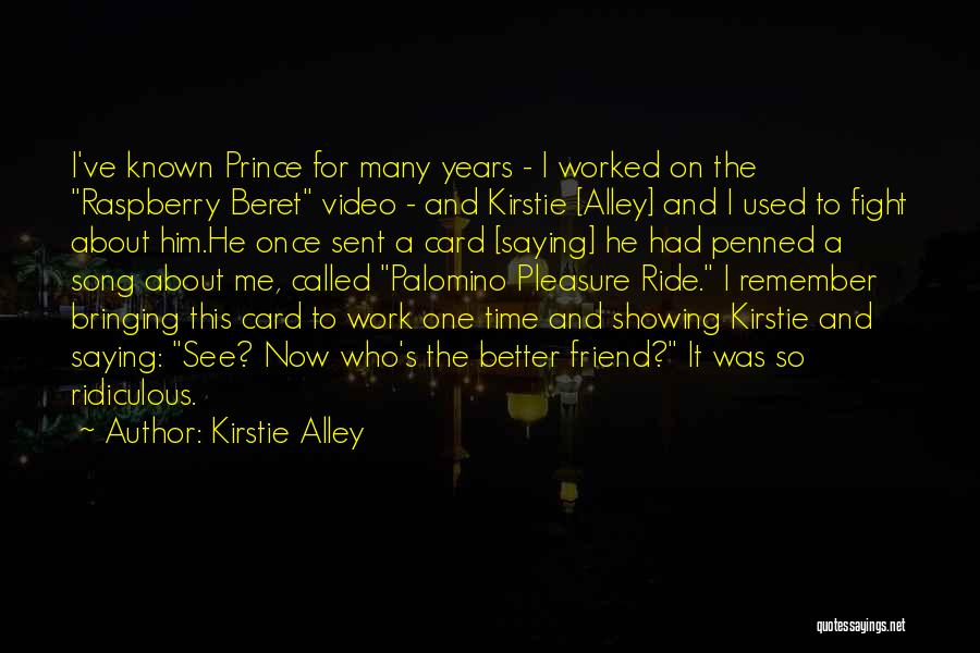 Kirstie Alley Quotes: I've Known Prince For Many Years - I Worked On The Raspberry Beret Video - And Kirstie [alley] And I