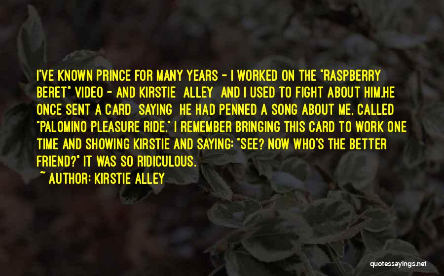 Kirstie Alley Quotes: I've Known Prince For Many Years - I Worked On The Raspberry Beret Video - And Kirstie [alley] And I