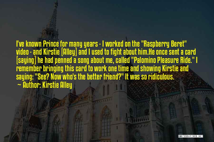 Kirstie Alley Quotes: I've Known Prince For Many Years - I Worked On The Raspberry Beret Video - And Kirstie [alley] And I