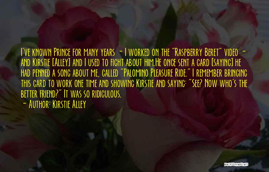 Kirstie Alley Quotes: I've Known Prince For Many Years - I Worked On The Raspberry Beret Video - And Kirstie [alley] And I