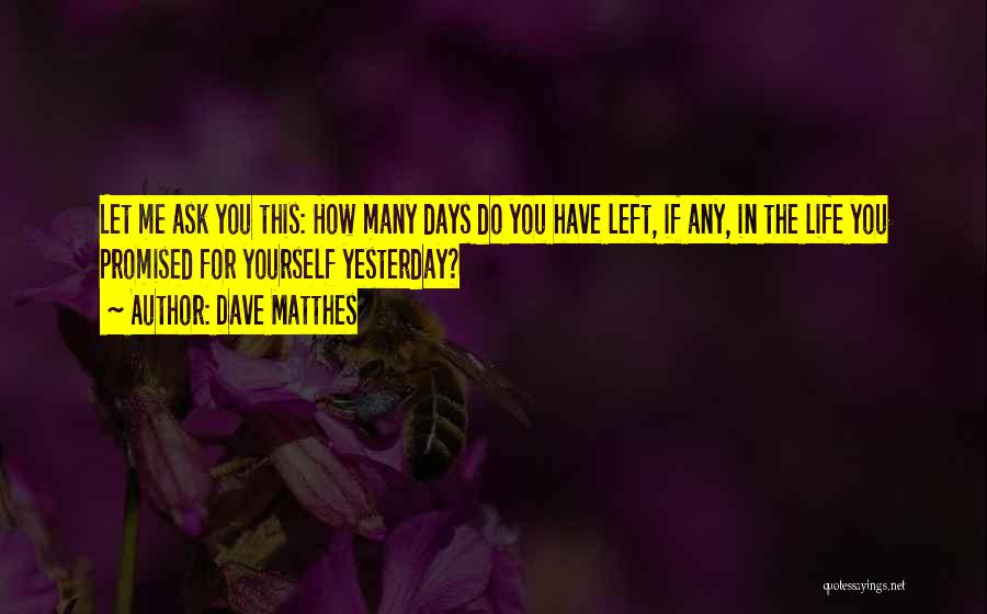 3 Days Left Quotes By Dave Matthes