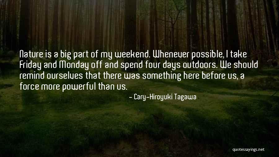 3 Days Weekend Quotes By Cary-Hiroyuki Tagawa