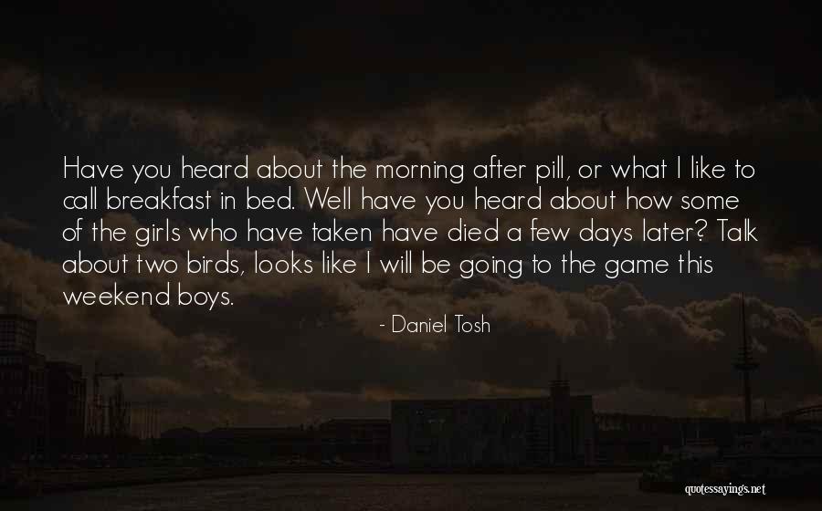 3 Days Weekend Quotes By Daniel Tosh