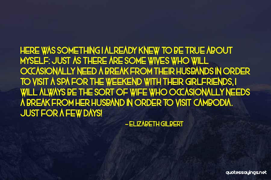 3 Days Weekend Quotes By Elizabeth Gilbert 3 Days Weekend Quotes By Elizabeth Gilbert