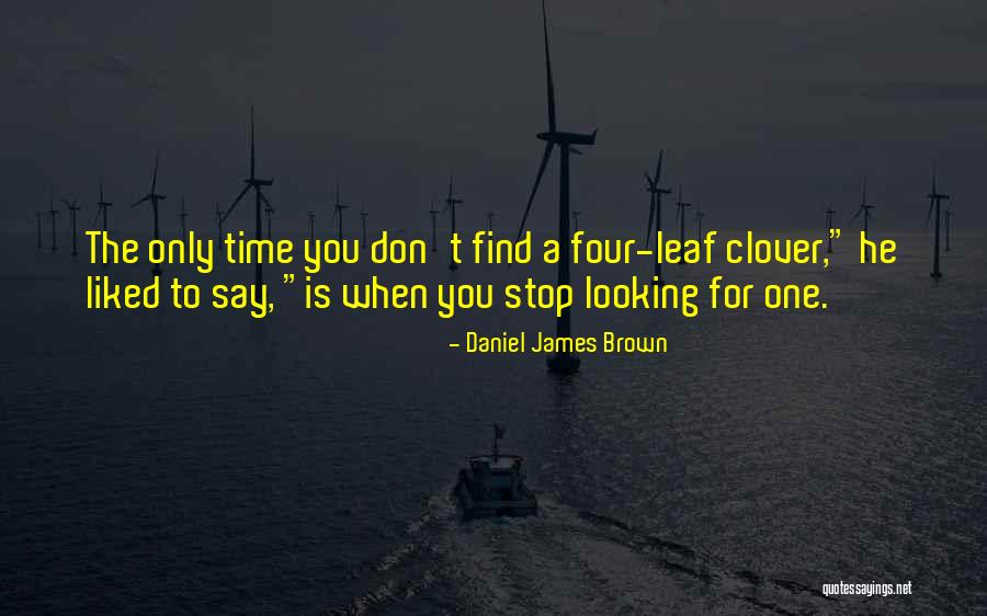 3 Leaf Clover Quotes By Daniel James Brown 3 Leaf Clover Quotes By Daniel James Brown