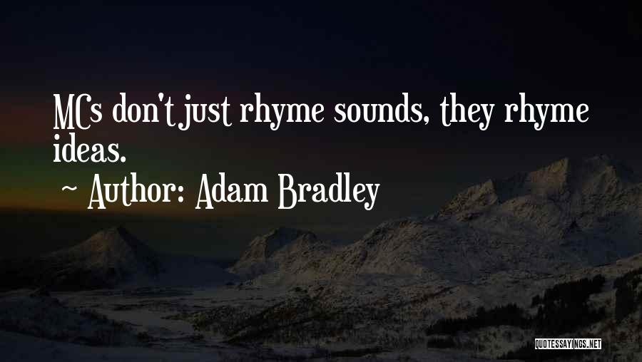 3 Mcs Quotes By Adam Bradley