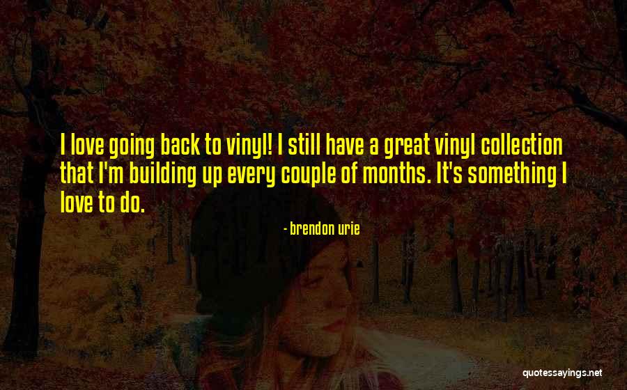 3 Months Couple Quotes By Brendon Urie 3 Months Couple Quotes By Brendon Urie