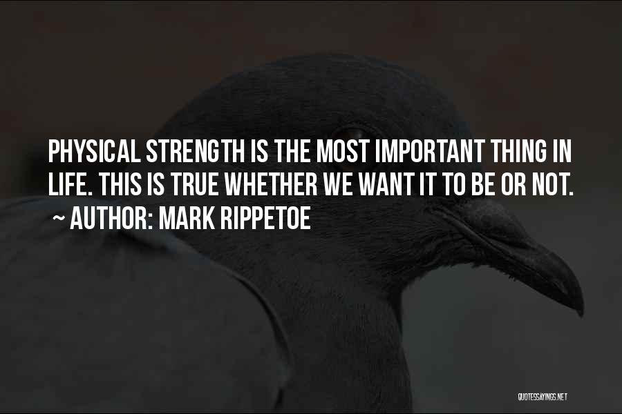 3 Most Important Things In Life Quotes By Mark Rippetoe